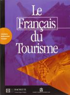 Le français du tourisme. Livret d'activitès. Per le Scuole superiori edito da Hachette (RCS)