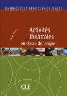 Activités théâtrales en classe de langue. Livre di Adrien Payet edito da CLE International