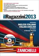 Il Ragazzini 2013. Dizionario inglese-italiano, italiano-inglese. Con DVD-ROM. Con aggiornamento online