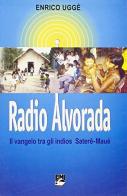 Radio Alvorada. Il Vangelo tra gli indios Saterê-Maué di Enrico Uggè edito da EMI