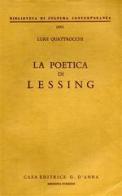 La poetica di Lessing di Luigi Quattrocchi edito da D'Anna
