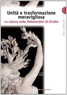 Ordine e trasformazione meravigliosa. La natura nelle Metamorfosi di Ovidio. Per i Licei e gli Ist. Magistrali edito da Carlo Signorelli Editore