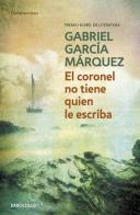 Coronel no tiene quien le escriba di Gabriel García Márquez edito da De Borsillo