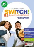 Switch! B2. Student's book and Workbook. Per le Scuole superiori. Con e-book. Con espansione online di Robert Campbell, Rob Metcalf, Rebecca Robb Benne edito da Macmillan Education