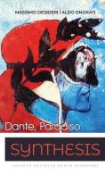 Synthesis. Dante e il Paradiso, la sintesi. Per le Scuole superiori di Massimo Desideri, Aldo Onorati edito da Dante Alighieri