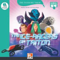 The ice-racers of Triton. Level F. The thinking train. Registrazione in inglese britannico. Con e-zone kids. Con espansione online di Herbert Puchta, Gavin Biggs edito da Helbling