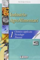 Industrie agroalimentari. Per gli Ist. tecnici agrari. Con e-book. Con espansione online vol.1 di G. D'Ancona edito da REDA