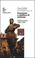 Fascismo e politica di potenza. Politica estera 1922-1939 di Enzo Collotti edito da La Nuova Italia