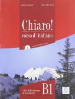 Chiaro! B1. Con CD Audio. Con CD-ROM di Cinzia Cordera Alberti, Giulia De Savorgnani edito da Alma