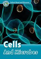 Read and discover. Level 6. Cells and microbes. Per la Scuola media. Con audio pack. Con espansione online edito da Oxford University Press