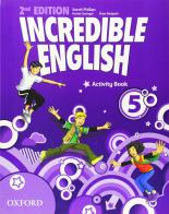 Incredible english. Activity book. Per la Scuola elementare vol.5