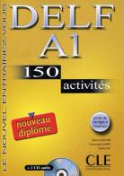 Delf. A1. 150 activites. Per le Scuole superiori. Con CD Audio di Richard Lescure, Emmanuelle Gadet, Pauline Vey edito da CLE International