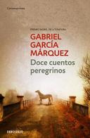 Doce cuentos peregrinos di Gabriel García Márquez edito da De Borsillo
