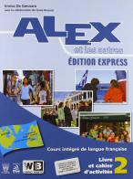 Alex et les autres 2. Vol. unico. Ediz. express. Per le Scuole superiori. Con e-book. Con espansione online di E. De Gennaro edito da Il Capitello