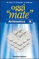 Oggi «mate». Aritmetica B. Per la Scuola media. Con espansione online di Maria Angela Cerini, Raul Fiamenghi, Donatella Giallongo edito da Trevisini