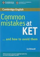 Common mistakes at KET... and how to avoid them. Per le Scuole superiori di Liz Driscoll edito da Cambridge University Press