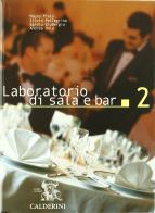 Laboratorio di sala e bar. Per gli Ist. professionali alberghieri vol.2 di Mauro Prato, Silvio Pellegrino, Egidio Giubergia edito da Calderini