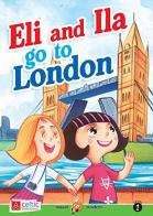 Eli and Ila go to London. Smart readers di Natasha Borgrars edito da Celtic Publishing