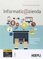 Informatic@zienda. Per le Scuole superiori. Con e-book. Con espansione online di Maria Grazia Ottaviani edito da Hoepli