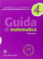 Guida di matematica. Laboratorio d'esperienze vol.4 di Silvia Tanferri edito da Milano