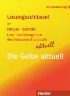 Lehr. und Übungsbuch der deutschen Grammatik. Die Gelbe aktuell. Lösungen di Hilke Dreyer, Richard Schmitt edito da Hueber