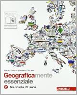 Geograficamente. Essenziale. Con espansione online. Per la Scuola media vol.2 di Manlio Dinucci, Federico Dinucci edito da Zanichelli