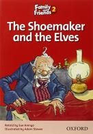 Family & friends. The shoemakers and the elves. Per la Scuola elementare vol.2 edito da Oxford University Press