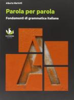 Parola per parola. Fondamenti di grammatica italiana. Per il biennio. Con CD-ROM di Alberta Mariotti edito da D'Anna
