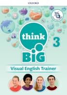 Think big 3. Visual english trainer. Per la Scuola media. Con e-book. Con espansione online vol.3 edito da Oxford University Press