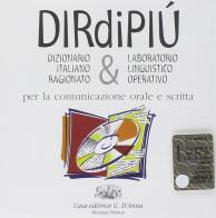 Dirdipiù. Dizionario italiano ragionato & laboratorio linguistico operativo per la comunicazione scritta. CD-ROM edito da D'Anna