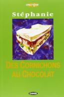 Cornichons au chocolat (Des). Con CD Audio di Stéphanie edito da Black Cat-Cideb