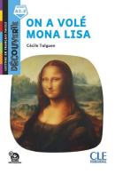 On a volé Mona Lisa. Lecture Découverte. Niveau A2.2. Con File audio per il download di Cécile Talguen edito da CLE International