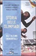 Storia delle Olimpiadi. Gli ultimi immortali. Con CD-ROM di Stefano Jacomuzzi, Giorgio Viberti, Paolo Viberti edito da SEI