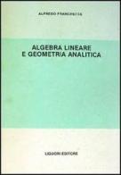 Algebra lineare e geometria analitica di Alfredo Franchetta edito da Liguori