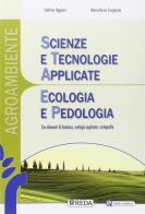 Scienze e tecnologie applicate agroambientali. Ecologia e pedologia. Per le Scuole superiori. Con e-book. Con espansione online