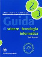 Guida di scienze, tecnologia, informatica. Per la Scuola elementare. Vol 2-3. Con CD-ROM di Francesco Cigada, Vilma Gervasoni edito da Milano