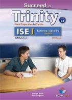 Succeed in Trinity-ISE 1. Listening-speaking. Self-study edition. Con espansione online. Per le Scuole superiori edito da Global Elt
