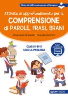 Attività di approfondimento per la comprensione di parole, frasi e brani. Classi 1ª, 2ª e 3ª della scuola primaria. Con espansione online di Emanuela Siliprandi, Claudio Gorrieri edito da Giunti EDU