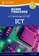 Cambridge IGCSE ICT. Exam success. Per le Scuole superiori. Con espansione online edito da Oxford University Press