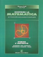 Scoprire la matematica. Verso l'infinito. Per le Scuole superiori di Giovanni Prodi, Luisa Prodi edito da Ghisetti e Corvi