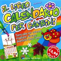 Il libro calendario per bambini. Ediz. illustrata di Roberta Fanti edito da Edizioni del Borgo