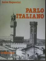 Parlo italiano di Luisa Rapaccini edito da Mondadori Education