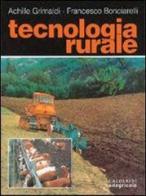 Tecnologia rurale. Per gli Ist. Tecnici per geometri di Francesco Bonciarelli, Achille Grimaldi edito da Calderini