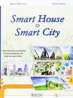 Smart house. Smart city. New resources & guidelines for smart buildings and land surveyors today. Per le Scuole superiori. Con e-book. Con espansione online di D. Mazziotta, H. Jenkins edito da REDA