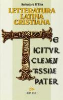Letteratura latina cristiana. Per le Scuole di Salvatore D'Elia edito da Editoriale Jouvence
