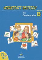 Werkstatt Deutsch als Zweitsprache, Arbeitsheft. Vol. B. Per la Scuola elementare edito da Schroedel Verlag