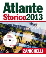 Atlante storico Zanichelli 2013. Con aggiornamento online. Con DVD-ROM: Navigare il tempo e lo spazio edito da Zanichelli