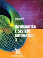Informatica e sistemi automatici. Per gli Ist. Tecnici industriali vol.3 di Luigi Langella, Gino Pojana edito da Calderini