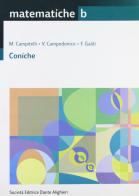 Matematiche. Tomo B: Coniche. Per le Scuole superiori di Maurizio Campitelli, V. Campodonico, F. Galdi edito da Dante Alighieri