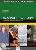 English through arts. 100 activities to develop language skills. The resourceful teacher series. Con CD-ROM di Peter Grundy, Hania Bociek, Kevin Parker edito da Helbling